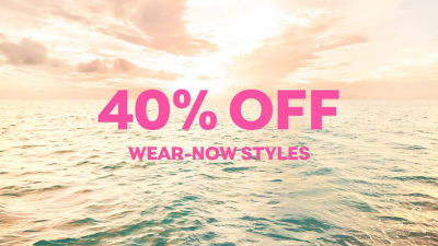40% off wear now styles